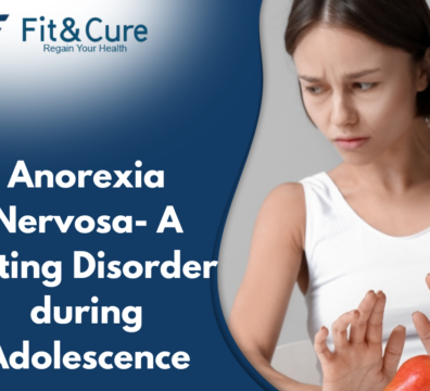 Anorexia Nervosa- A Eating Disorder during Adolescence