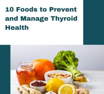 10 Foods to Prevent and Manage Thyroid Health