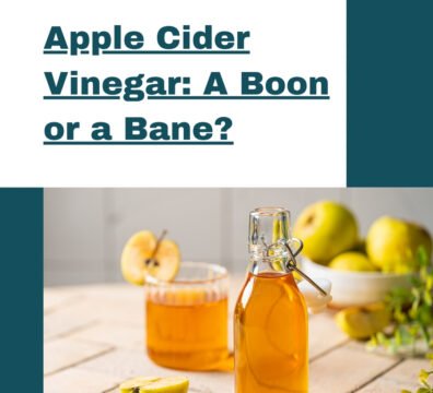 Apple Cider Vinegar: A Boon or a Bane?